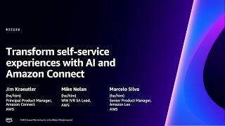 AWS re:Invent 2023 - Transform self-service experiences with AI and Amazon Connect (BIZ226)