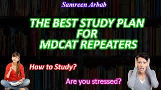 |THE BEST STUDY PLAN FOR MDCAT REPEATERS|2021|Samreen Arbab|