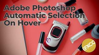 Adobe Photoshop CC Latest Feature - Automatic Selections On Hover