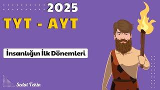 2. İnsanlığın İlk Dönemleri - TYT - AYT Tarih  - Sedat Tekin