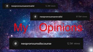 My Opinions( as a non-binary person) on neopronouns + points why you should support