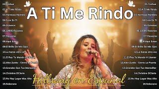 A TI ME RINDO Quiero Conocer a JesúsHillsong en Español Sus Mejores Canciones 2024#musicacristiana