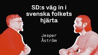 SD:s väg in i svenska folkets hjärta - Jesper Åström