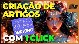 COMO CRIAR ARTIGOS DE ALTA QUALIDADE COM IA (EM 1 CLIQUE)