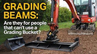 GRADING BEAMS - Are they for people that can't grade with a bucket?