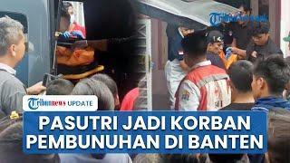 Geger Tragedi Berdarah Diduga Pembunuhan Pasutri di Serang Banten, Anak: Bapak Saya Dikarung