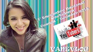 1° Encuentro Nacional YouTubers Cuenca-Ecuador #YouTubersEc (VaneVlog)