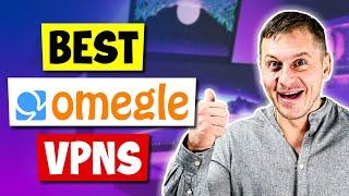 Best VPN for Omegle - Live Test