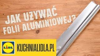  Jak używać folii aluminiowej? - Przepisy Kuchni Lidla