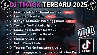 DJ TIKTOK TERBARU 2025 FULL BASS || DJ KINI SETELAH KUTEMUKAN DIA | DJ PURNAMA MERINDU