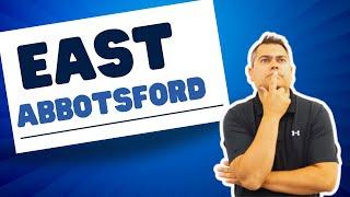 Where is the Best part of Abbotsford BC? 3 Things You Should Know About Moving to East Abbotsford