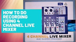 How to do recording using 4 CHANNEL LIVE MIXER  | UNBOXING AND DEMO OF 4 CHANNEL LIVE MIXER