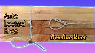 Great Knot  | How to tie auto-locked knot, Bowline knot and quick easy releasing knot. #bowlineknot