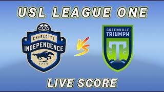 Charlotte Independence vs Greenville Triumph | 2025 USL League One Live Score