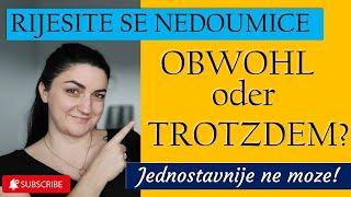 TROTZDEM ILI OBWOHL? - PA ZAR JE TAKO JEDNOSTAVNO?