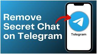 How to Remove Secret Chat on Telegram 2024