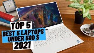 TOP 5 Best  Laptops Under 500 $  (2021)