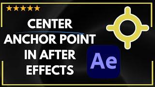  How to CENTER ANCHOR POINT IN AFTER EFFECTS | How to ALIGN ANCHOR POINT IN AFTER EFFECTS