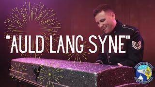 "Auld Lang Syne" - Arr. and Performed by Technical Sgt. Aaron Trasatt