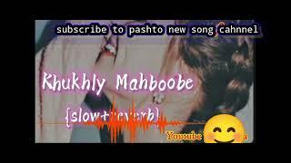 pashto song khukhly mahboobi slow+reverb