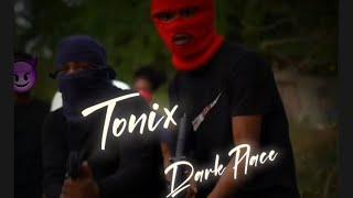 Tonix- Dark Place [Official Audio]