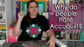 Why don't people like the Accuquilt?