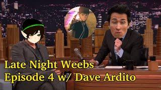 Late Night Weebs w/KingChris and ToxicG | Episode 4 w   @DaveArditoVerse