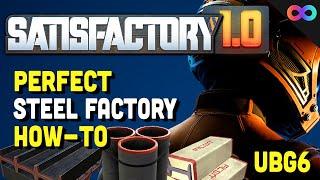 PERFECT Steel Factory Setup in Satisfactory 1.0! | UBG 6