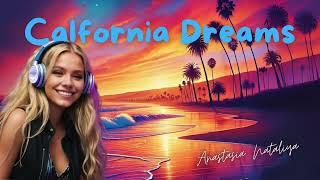 California Dreams -  Anastasia Nataliya