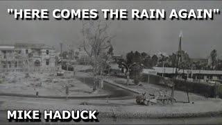 HERE COMES THE RAIN AGAIN (Mike Haduck) song