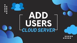 Add Users To Your Cloud Development Server