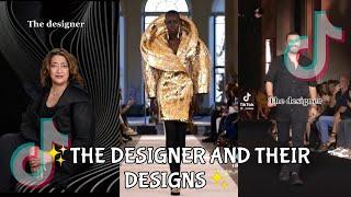 THE DESIGNER AND THEIR DESIGNS - TIKTOK COMPILATION