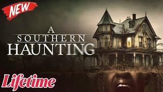 A Southern Haunting 2024 - #LMN - New Lifetime Movies 2024 | Based on a true story 2024