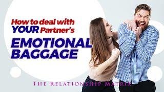 How to Deal with a Partners Emotional Baggage | (How to relationship | Relationship status).