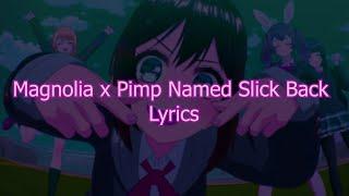 Yxungixxak - magnolia x pimp named slick back / Lyrics