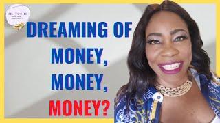 DR. TOCHI - WHAT DOES DREAMING OF MONEY MEAN?