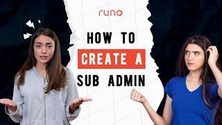 How to create a sub admin | Web Version | Runo