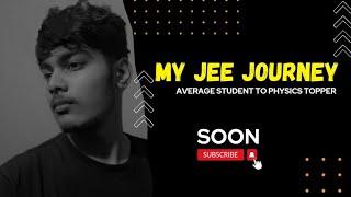 My JEE Journey:From average to Physics Topper|1 year|