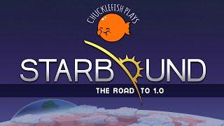 Chucklefish Plays Starbound: The Road to 1.0!