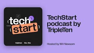 Welcome to TechStart Podcast with Will Newsom