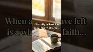 When all you have left is a whisper of faith