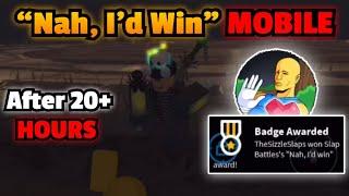 How I Got “Nah I’d Win” After 20+ HOURS On MOBILE! | Slap Battles