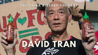 The Sriracha King, David Tran | Ep. 293 | The China History Podcast