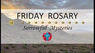 Friday Rosary • Sorrowful Mysteries of the Rosary  Dawn in the Desert