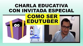 Soy Docente: CHARLA EDUCATIVA CON INVITADA ESPECIAL (SER EDUTUBER)