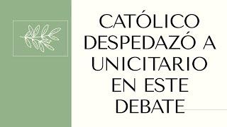 CATÓLICO DESPEDAZÓ A UNICITARIO EN ESTE DEBATE