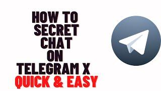 how to secret chat on telegram x