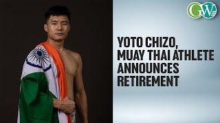 YOTO CHIZO, MUAY THAI ATHLETE ANNOUNCES RETIREMENT AFTER 5 YEARS IN COMBAT SPORTS