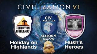 Hush's Heroes vs HoH Playoffs GAME 2 | CWC Season 9 Civilization 6