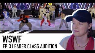 DANCER CHOREOGRAPHER REACTS - [#WSWF/3회 UNCUT] LEADER (리더 계급) CLASS MISSION AUDITION